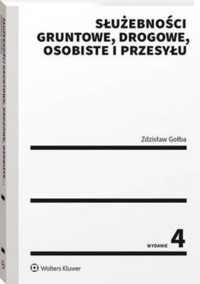 Służebności gruntowe, drogowe, osobiste i przesyłu - Zdzisław Gołba 