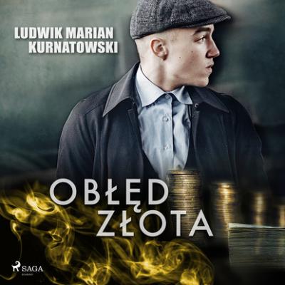 Obłęd złota - Ludwik Marian Kurnatowski 