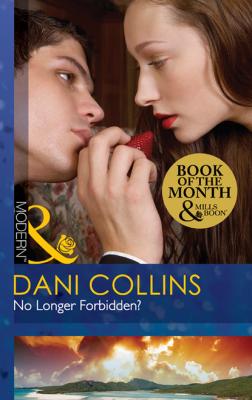No Longer Forbidden? - Dani Collins Mills & Boon Modern