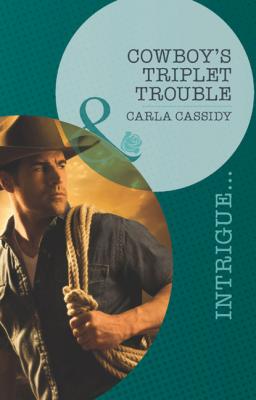 Cowboy's Triplet Trouble - Carla Cassidy Top Secret Deliveries