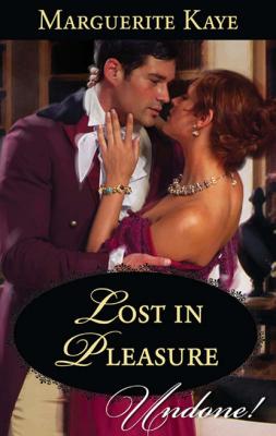 Lost in Pleasure - Marguerite Kaye Mills & Boon Historical Undone