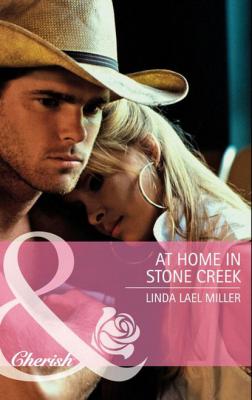 At Home in Stone Creek - Linda Lael Miller Mills & Boon Cherish