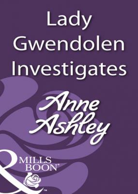 Lady Gwendolen Investigates - Anne Ashley Mills & Boon Historical