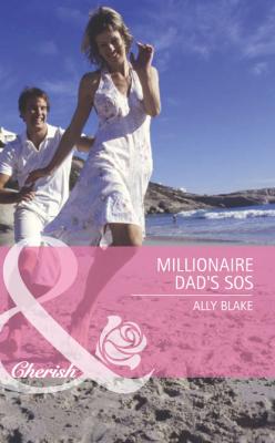 Millionaire Dad's SOS - Ally Blake Mills & Boon Romance