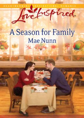 A Season For Family - Mae Nunn Mills & Boon Love Inspired