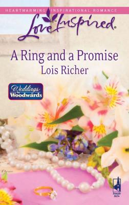 A Ring and a Promise - Lois Richer Mills & Boon Love Inspired