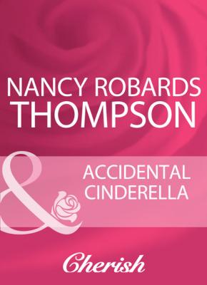 Accidental Cinderella - Nancy Robards Thompson Mills & Boon Cherish