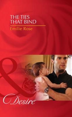 The Ties that Bind - Emilie Rose Billionaires and Babies