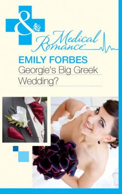 Georgie's Big Greek Wedding? - Emily Forbes Mills & Boon Medical