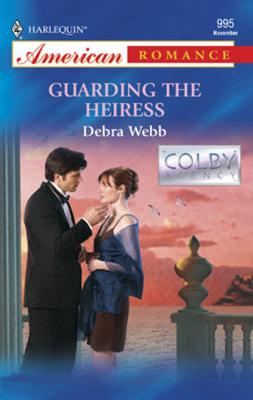 Guarding the Heiress - Debra  Webb Mills & Boon American Romance