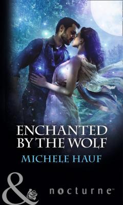 Enchanted By The Wolf - Michele  Hauf Mills & Boon Nocturne