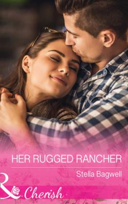 Her Rugged Rancher - Stella Bagwell Men of the West