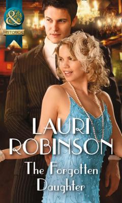 The Forgotten Daughter - Lauri Robinson Mills & Boon Historical