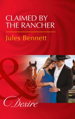 Claimed By The Rancher - Jules Bennett Mills & Boon Desire
