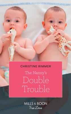 The Nanny's Double Trouble - Christine Rimmer The Bravos of Valentine Bay