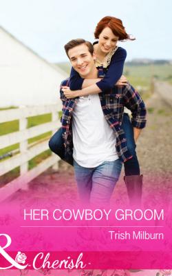 Her Cowboy Groom - Trish  Milburn Blue Falls, Texas