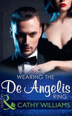 Wearing The De Angelis Ring - Cathy Williams Mills & Boon Modern