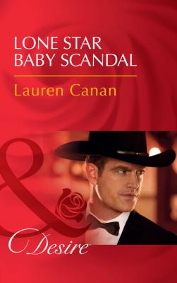 Lone Star Baby Scandal - Lauren Canan Mills & Boon Desire