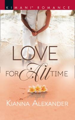 Love For All Time - Kianna Alexander Mills & Boon Kimani