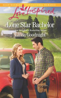 Lone Star Bachelor - Линда Гуднайт Mills & Boon Love Inspired
