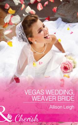 Vegas Wedding, Weaver Bride - Allison Leigh Mills & Boon Cherish