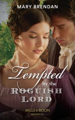 Tempted By The Roguish Lord - Mary Brendan Mills & Boon Historical