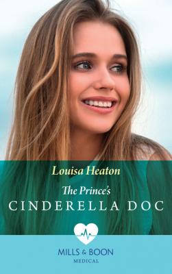 The Prince's Cinderella Doc - Louisa Heaton Mills & Boon Medical