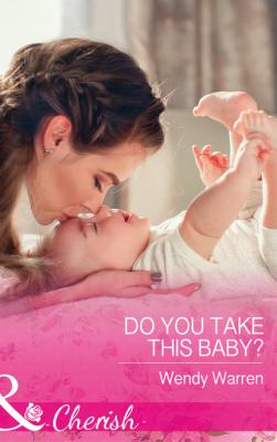 Do You Take This Baby? - Wendy Warren Mills & Boon Cherish