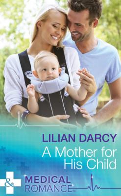 A Mother For His Child - Lilian Darcy Mills & Boon Medical