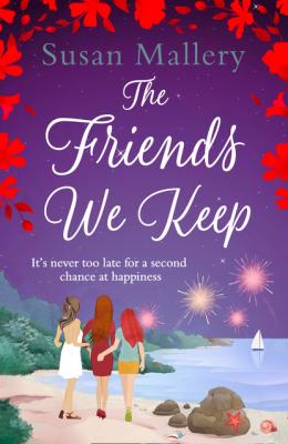 The Friends We Keep - Susan Mallery MIRA
