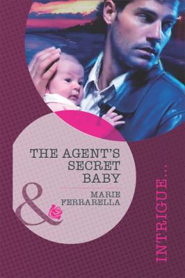 The Agent's Secret Baby - Marie Ferrarella Top Secret Deliveries