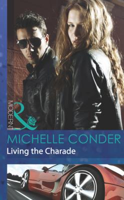 Living the Charade - Michelle Conder Mills & Boon Modern