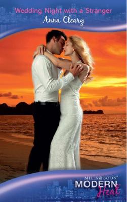 Wedding Night with a Stranger - Anna Cleary Mills & Boon Modern Heat
