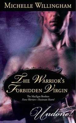 The Warrior's Forbidden Virgin - Michelle Willingham Mills & Boon Historical Undone