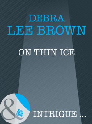 On Thin Ice - Debra Lee Brown Mills & Boon Intrigue