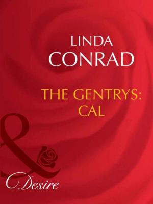 The Gentrys: Cal - Linda Conrad Mills & Boon Desire