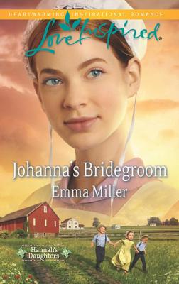 Johanna's Bridegroom - Emma Miller Mills & Boon Love Inspired