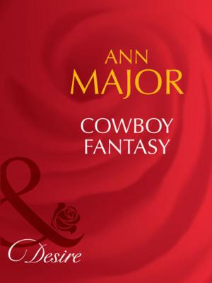 Cowboy Fantasy - Ann Major Man of the Month