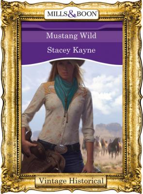 Mustang Wild - Stacey Kayne Mills & Boon Historical