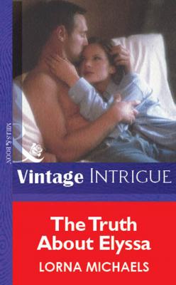 The Truth About Elyssa - Lorna Michaels Mills & Boon Vintage Intrigue