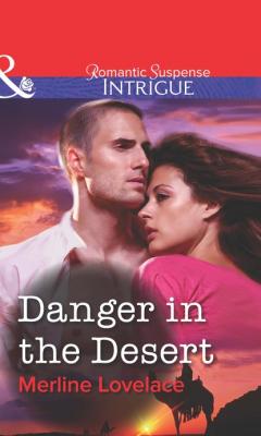 Danger in the Desert - Merline Lovelace Mills & Boon Intrigue