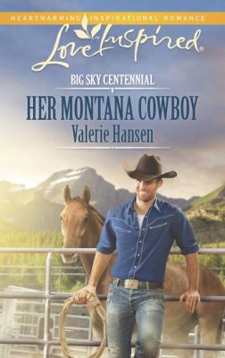 Her Montana Cowboy - Valerie  Hansen Mills & Boon Love Inspired
