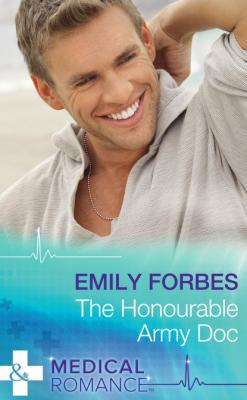 The Honourable Army Doc - Emily Forbes Mills & Boon Medical