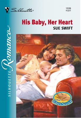 His Baby, Her Heart - Sue Swift Mills & Boon Silhouette