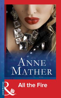 All The Fire - Anne Mather Mills & Boon Modern
