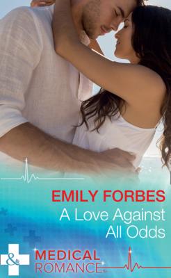 A Love Against All Odds - Emily Forbes Mills & Boon Medical
