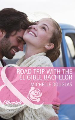 Road Trip with the Eligible Bachelor - Michelle Douglas Mills & Boon Cherish