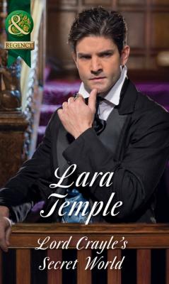 Lord Crayle's Secret World - Lara Temple Mills & Boon Historical