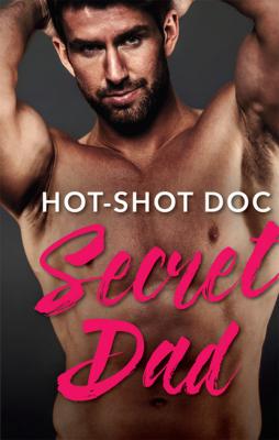 Hot-Shot Doc, Secret Dad - Lynne Marshall Mills & Boon Medical