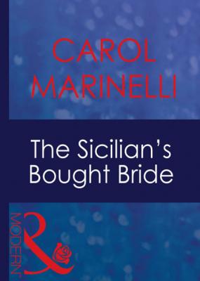 The Sicilian's Bought Bride - Carol Marinelli Mills & Boon Modern
